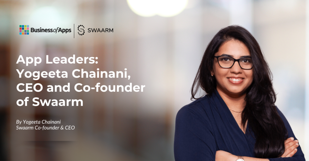 App leaders - Yogeeta Chainani, CEO and Co-founder of Swaarm