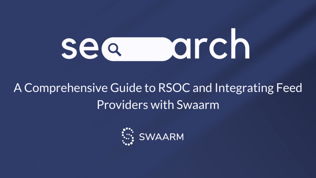 A Comprehensive Guide to RSOC and Integrating Feed Providers with Swaarm