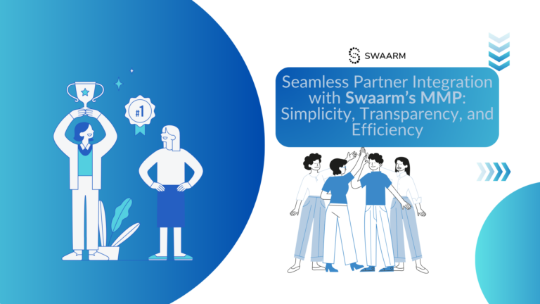 Seamless Partner Integration with Swaarm’s MMP: Simplicity, Transparency, and Efficiency