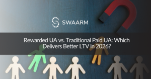 Rewarded UA vs Traditional Paid UA