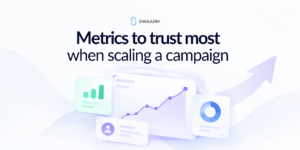 Metrics to Trust When Scaling a Campaign in 2026